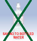 Say NO to bottled water